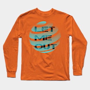 Let Me Out Long Sleeve T-Shirt